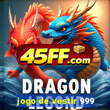 jogo de vestir 999